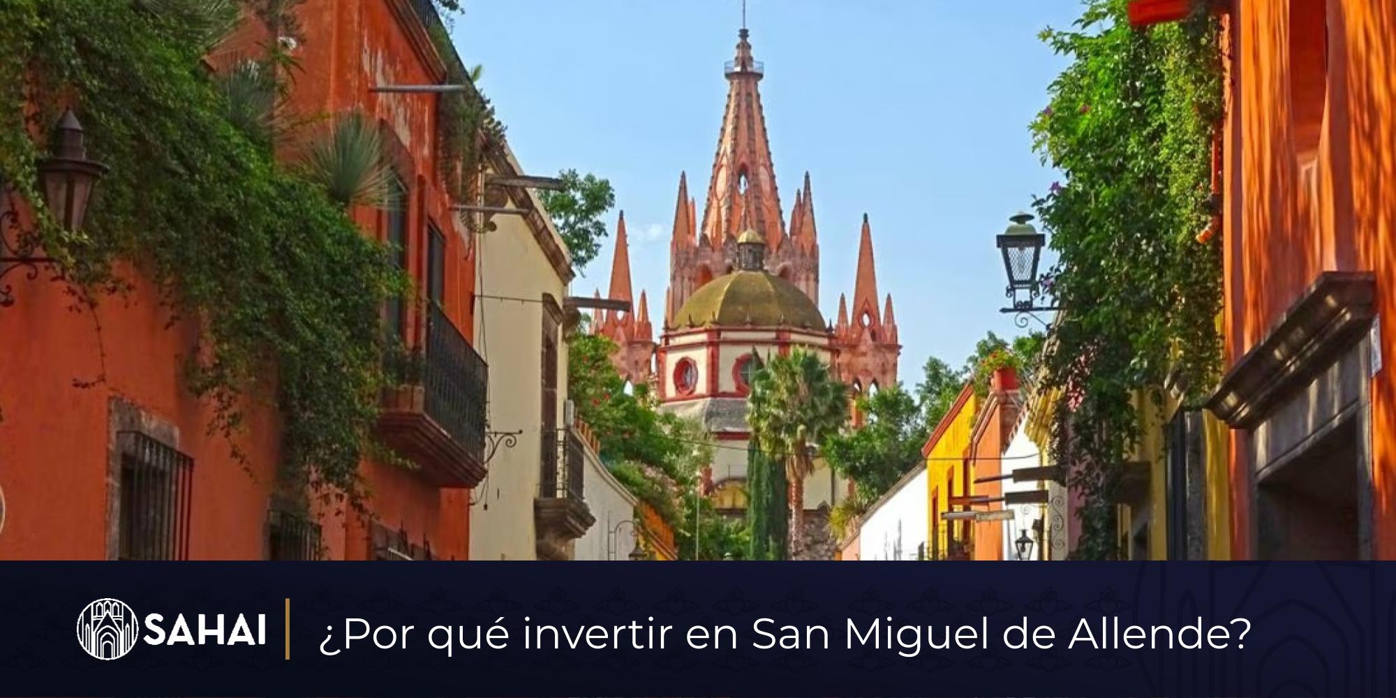 ¿Por qué invertir en San Miguel de Allende?